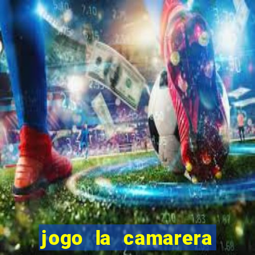 jogo la camarera para celular